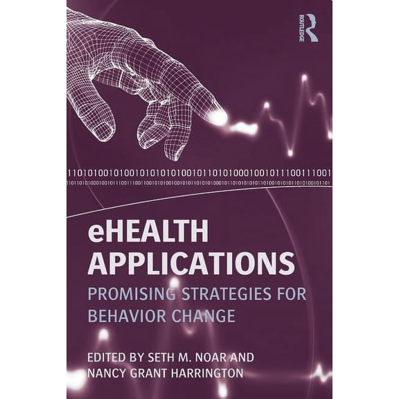 Routledge Communication Ehealth Applications: Promising Strategies for Behavior Change, (Paperback)