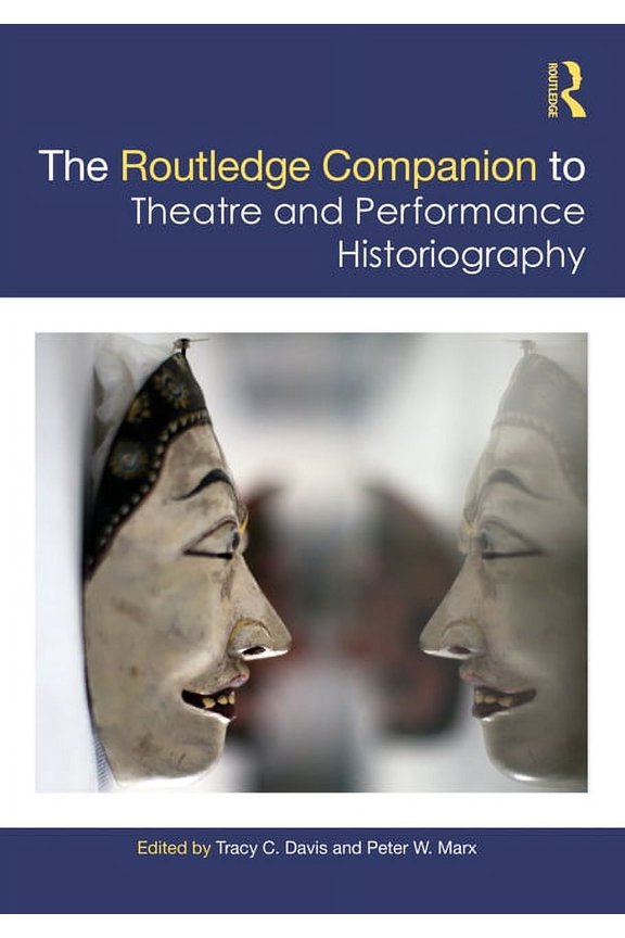 Routledge Companions The Routledge Companion to Theatre and Performance Historiography, (Paperback)