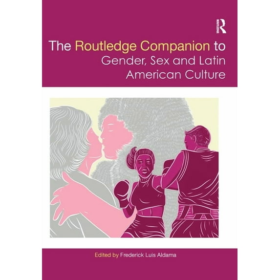 Routledge Companions to Gender The Routledge Companion to Gender, Sex and Latin American Culture, (Paperback)