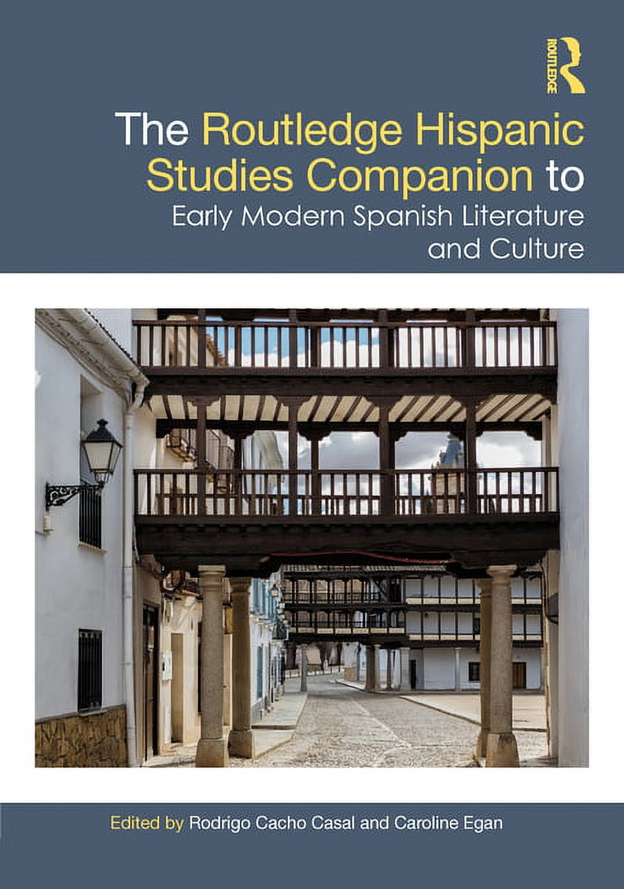Routledge Companions to Hispanic and Lat The Routledge Hispanic Studies Companion to Early Modern Spanish Literature and Culture, (Hardcover)