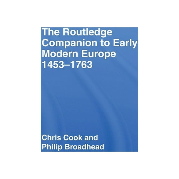 Routledge Companions to History The Routledge Companion to Early Modern Europe, 1453-1763, (Hardcover)