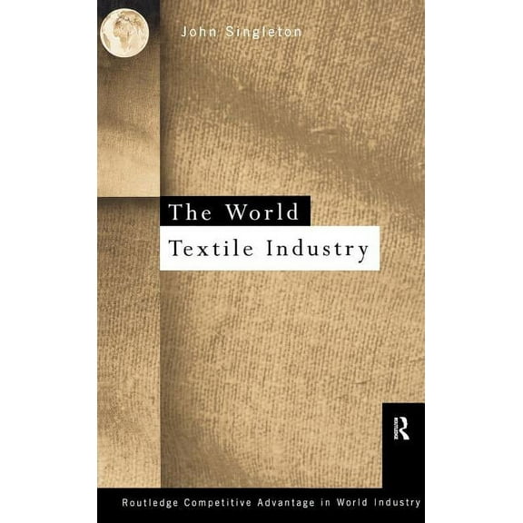 Routledge Competitive Advantage in World World Textile Industry, Book 1, (Hardcover)