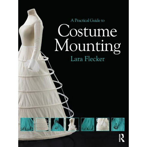 Routledge Conservation and Museology A Practical Guide to Costume Mounting, (Paperback)