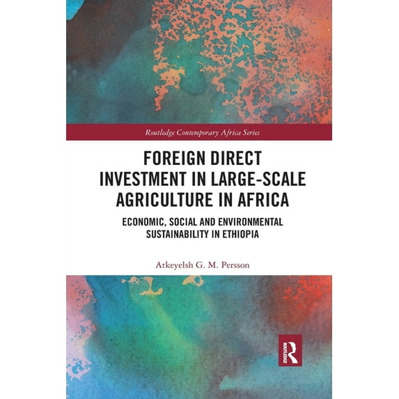 Routledge Contemporary Africa Foreign Direct Investment in Large-Scale Agriculture in Africa: Economic, Social and Environmental Sustainability in Eth, (Paperback)