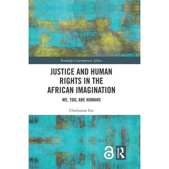 Routledge Contemporary Africa Justice and Human Rights in the African Imagination: We, Too, Are Humans, (Paperback)
