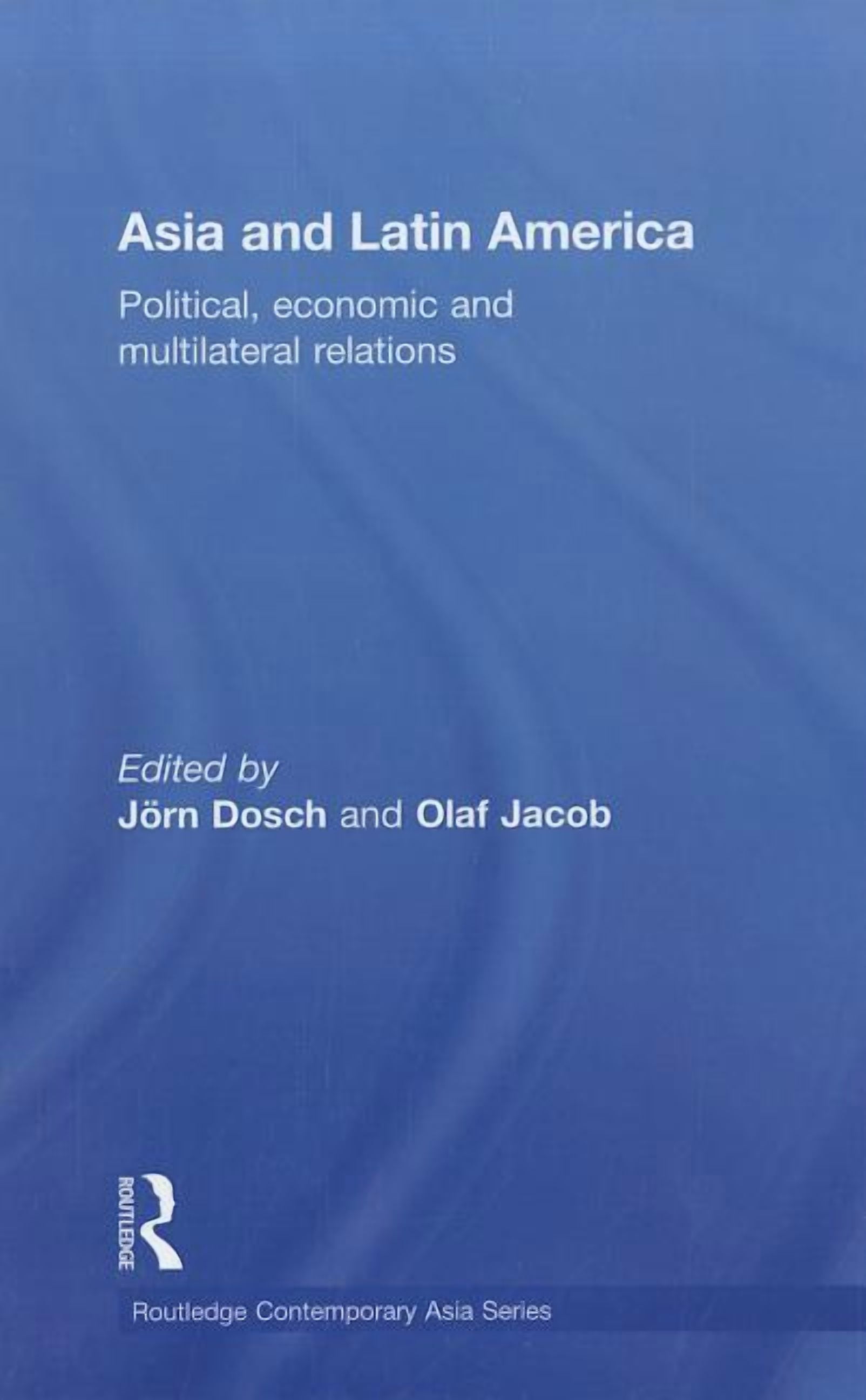 Routledge Contemporary Asia Asia and Latin America: Political, Economic and Multilateral Relations, Book 23, (Hardcover)