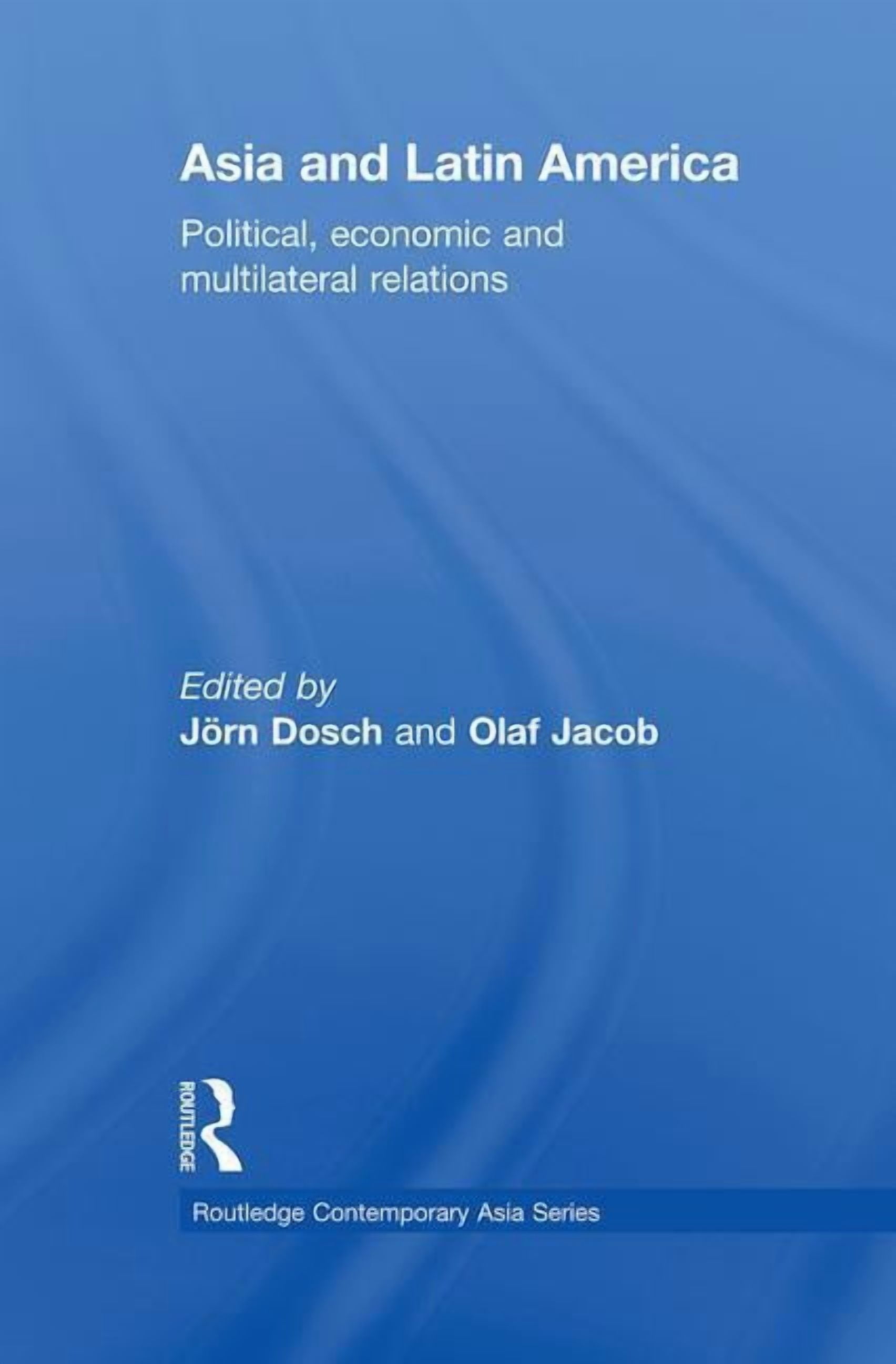 Routledge Contemporary Asia Asia and Latin America: Political, Economic and Multilateral Relations, (Paperback)