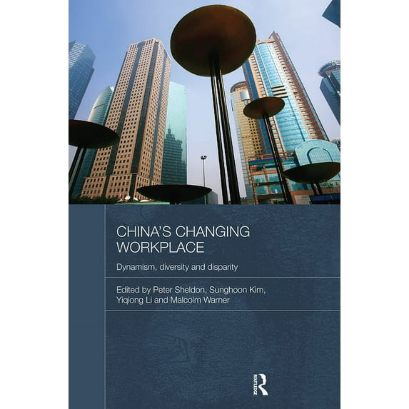 Routledge Contemporary China China's Changing Workplace: Dynamism, diversity and disparity, Book 66, (Hardcover)