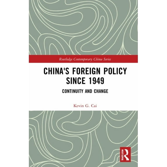 Routledge Contemporary China China's Foreign Policy since 1949: Continuity and Change, (Hardcover)