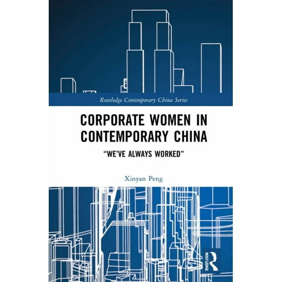 Routledge Contemporary China Corporate Women in Contemporary China: "We've Always Worked", (Hardcover)