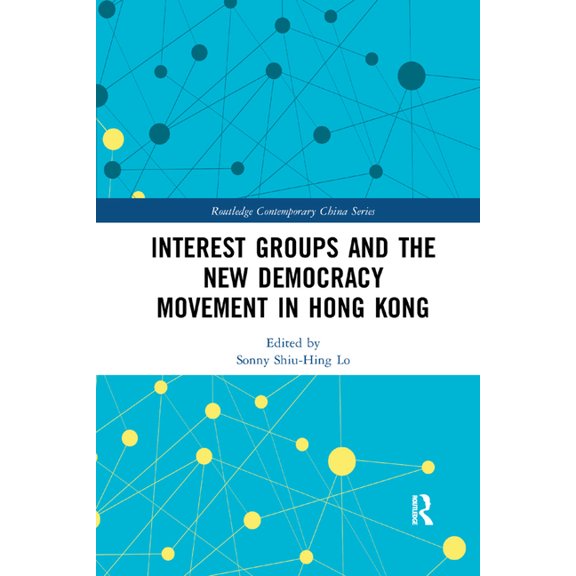 Routledge Contemporary China Interest Groups and the New Democracy Movement in Hong Kong, (Paperback)