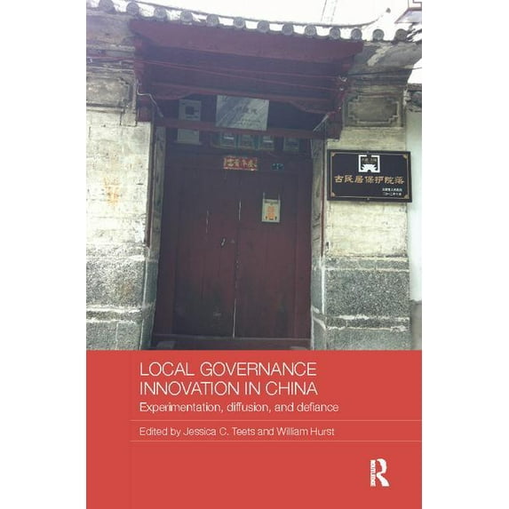 Routledge Contemporary China Local Governance Innovation in China: Experimentation, Diffusion, and Defiance, (Paperback)