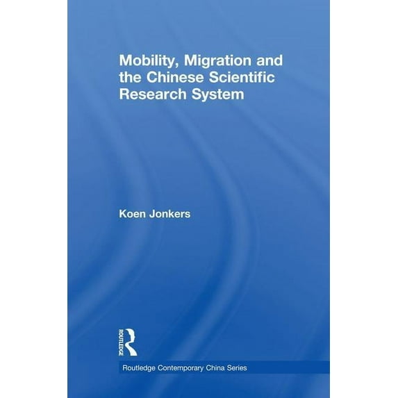Routledge Contemporary China Mobility, Migration and the Chinese Scientific Research System, (Paperback)