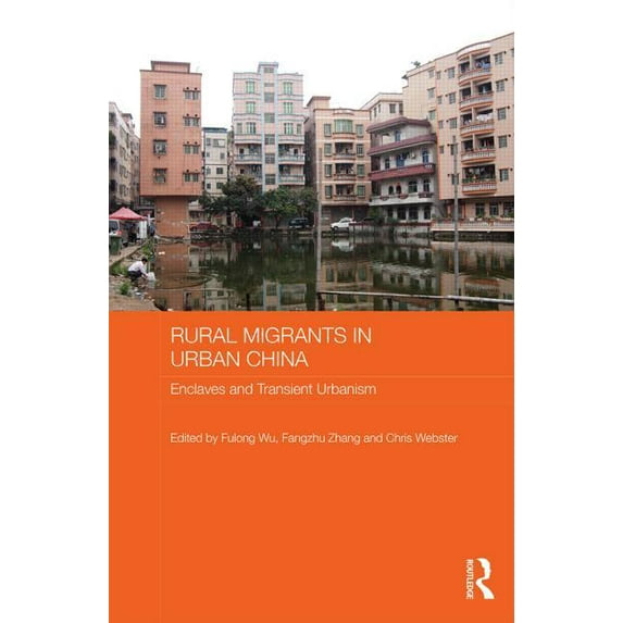 Routledge Contemporary China Rural Migrants in Urban China: Enclaves and Transient Urbanism, (Hardcover)