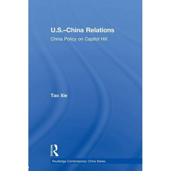 Routledge Contemporary China US-China Relations: China policy on Capitol Hill, (Paperback)