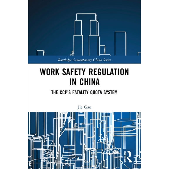 Routledge Contemporary China Work Safety Regulation in China: The CCP's Fatality Quota System, (Paperback)