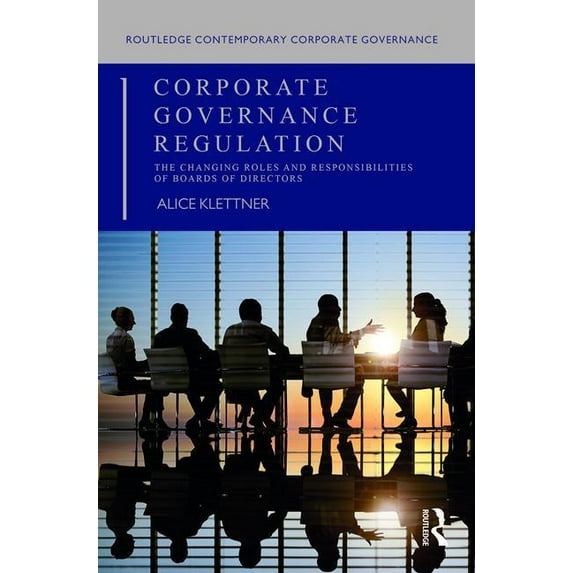 Routledge Contemporary Corporate Governance: Corporate Governance Regulation: The Changing Roles and Responsibilities of Boards of Directors (Hardcover)
