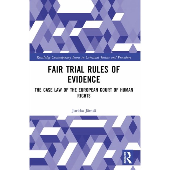 Routledge Contemporary Issues in Crimina Fair Trial Rules of Evidence: The Case Law of the European Court of Human Rights, (Paperback)