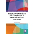 thumbnail image 1 of Routledge Contemporary Issues in Crimina Implementation of Rights for Crime Victims in Theory and Practice: Lessons from India, (Hardcover), 1 of 1