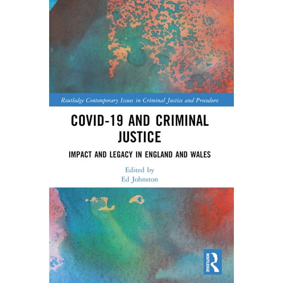 Routledge Contemporary Issues in Crimina Covid-19 and Criminal Justice: Impact and Legacy in England and Wales, (Paperback)