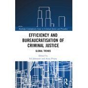 Routledge Contemporary Issues in Crimina Efficiency and Bureaucratisation of Criminal Justice Global Trends, Paperback