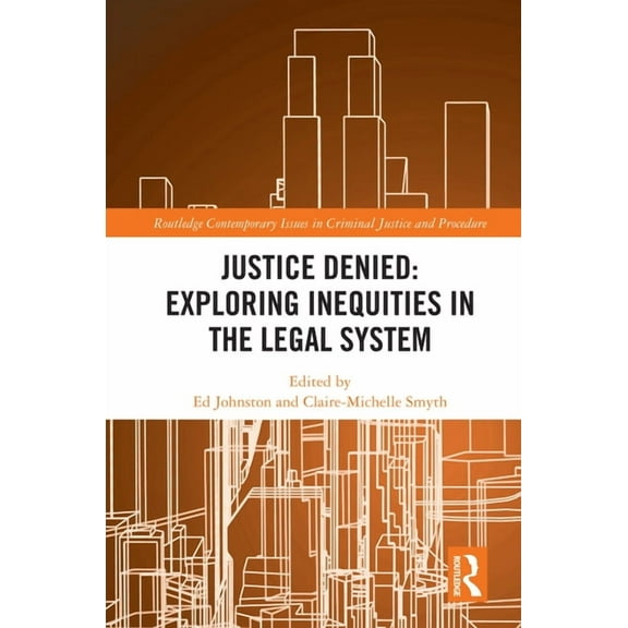 Routledge Contemporary Issues in Crimina Justice Denied: Exploring Inequities in the Legal System, (Hardcover)