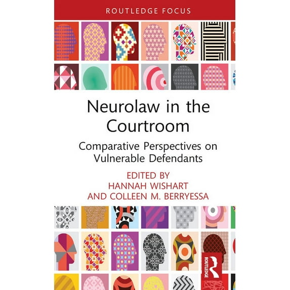 Routledge Contemporary Issues in Crimina Neurolaw in the Courtroom: Comparative Perspectives on Vulnerable Defendants, (Hardcover)