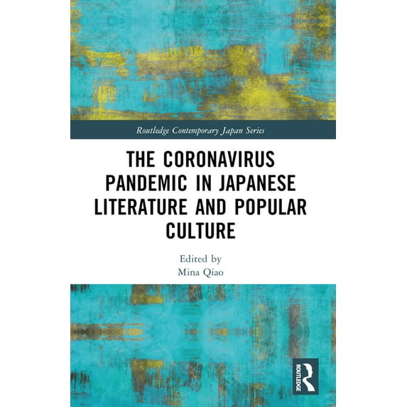Routledge Contemporary Japan The Coronavirus Pandemic in Japanese Literature and Popular Culture, (Paperback)