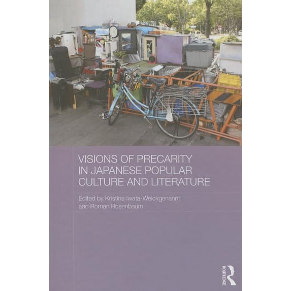 Routledge Contemporary Japan Visions of Precarity in Japanese Popular Culture and Literature, (Hardcover)