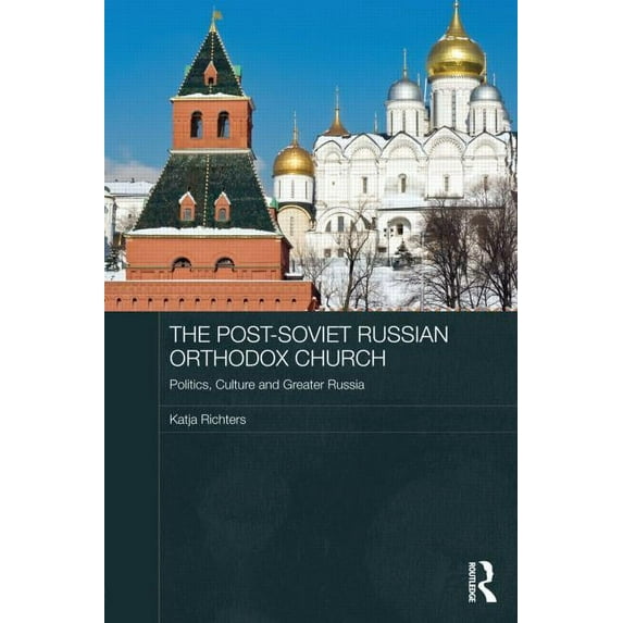 Routledge Contemporary Russia and Easter The Post-Soviet Russian Orthodox Church: Politics, Culture and Greater Russia, (Hardcover)