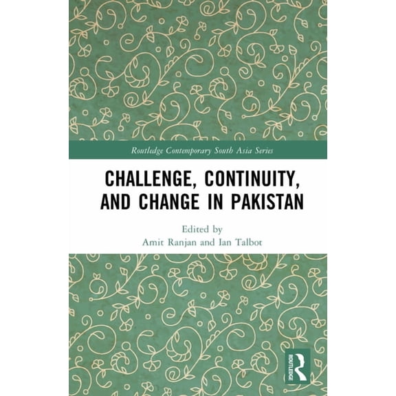 Routledge Contemporary South Asia Challenge, Continuity, and Change in Pakistan, (Hardcover)