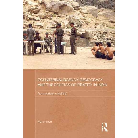 Routledge Contemporary South Asia Counterinsurgency, Democracy, and the Politics of Identity in India: From Warfare to Welfare?, (Paperback)