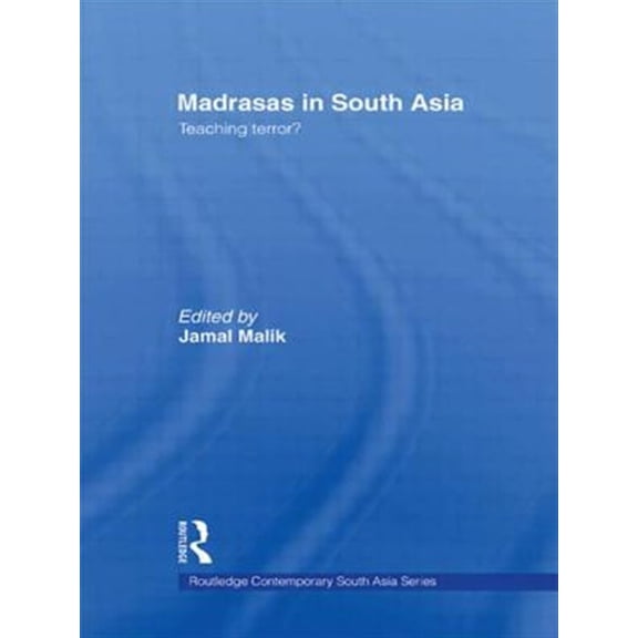 Pre-Owned Routledge Contemporary South Asia Madrasas in South Asia: Teaching Terror?, (Paperback)