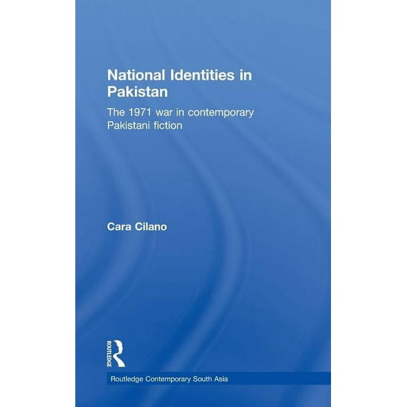 Routledge Contemporary South Asia National Identities in Pakistan: The 1971 war in contemporary Pakistani fiction, (Hardcover)