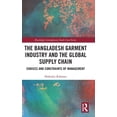 thumbnail image 1 of Routledge Contemporary South Asia The Bangladesh Garment Industry and the Global Supply Chain: Choices and Constraints of Management, (Hardcover), 1 of 1