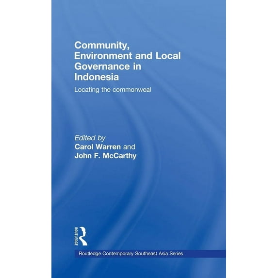 Routledge Contemporary Southeast Asia Community, Environment and Local Governance in Indonesia: Locating the commonweal, (Hardcover)