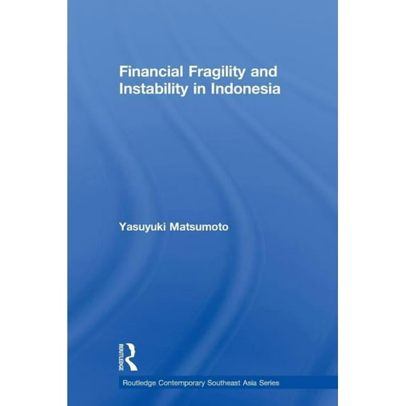Routledge Contemporary Southeast Asia Financial Fragility and Instability in Indonesia, (Paperback)