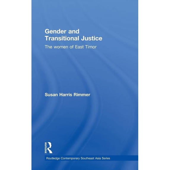 Routledge Contemporary Southeast Asia Gender and Transitional Justice: The Women of East Timor, Book 28, (Hardcover)