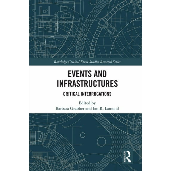 Routledge Critical Event Studies Researc Events and Infrastructures: Critical Interrogations, (Hardcover)