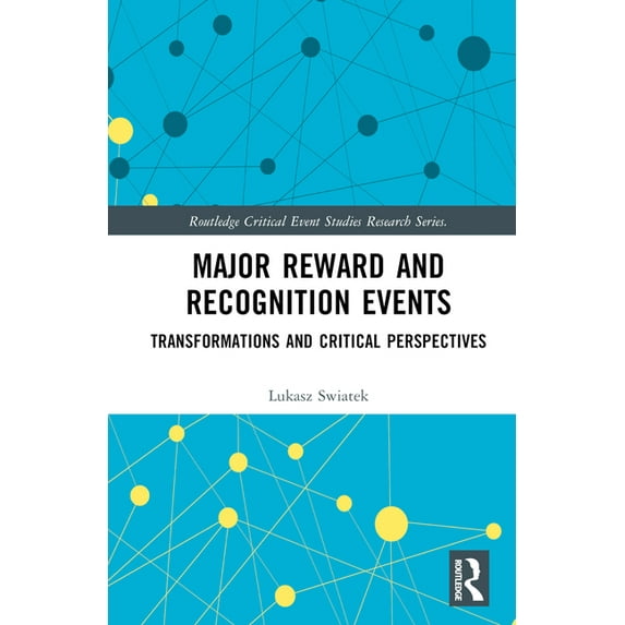 Routledge Critical Event Studies Researc Major Reward and Recognition Events: Transformations and Critical Perspectives, (Hardcover)