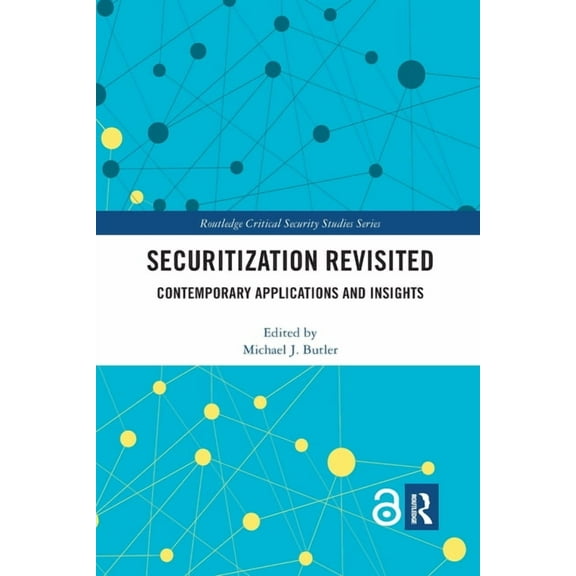 Routledge Critical Security Studies Securitization Revisited: Contemporary Applications and Insights, (Paperback)