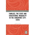 thumbnail image 1 of Routledge Critical Studies in Asian Educ Families, the State and Educational Inequality in the Singapore City-State, (Hardcover), 1 of 1