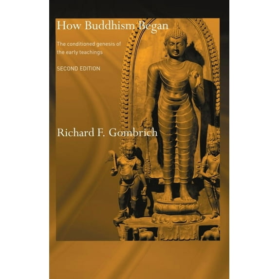 Routledge Critical Studies in Buddhism - How Buddhism Began: The Conditioned Genesis of the Early Teachings, (Paperback)