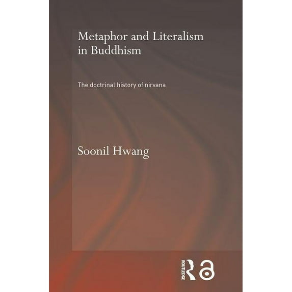 Routledge Critical Studies in Buddhism - Metaphor and Literalism in Buddhism: The Doctrinal History of Nirvana, (Paperback)