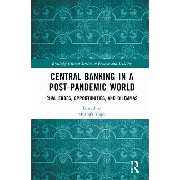 Routledge Critical Studies in Finance an Central Banking in a Post-Pandemic World: Challenges, Opportunities, and Dilemmas, (Hardcover)
