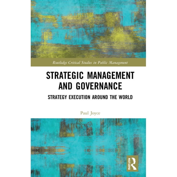 Routledge Critical Studies in Public Man Strategic Management and Governance: Strategy Execution Around the World, (Hardcover)