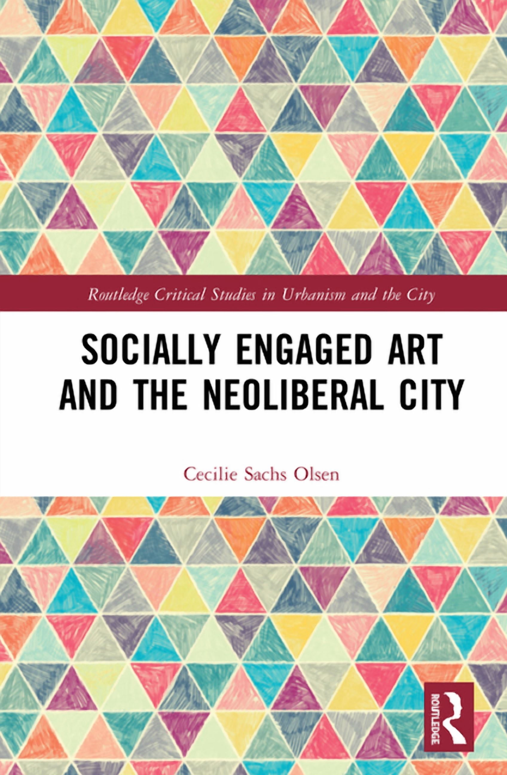 Routledge Critical Studies in Urbanism a Socially Engaged Art and the ...
