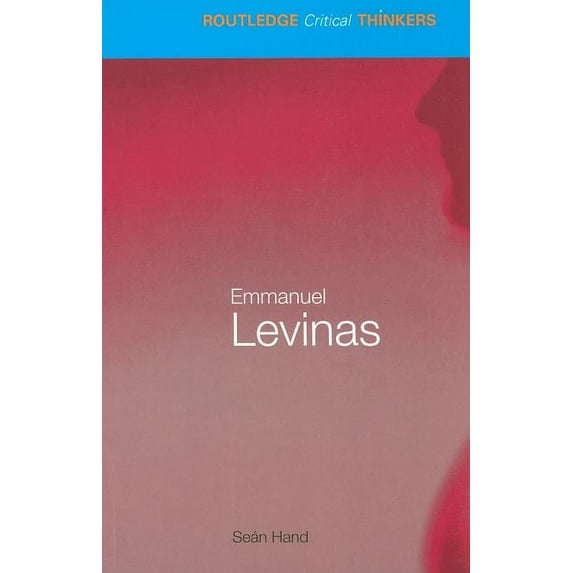 Routledge Critical Thinkers Emmanuel Levinas, (Paperback)