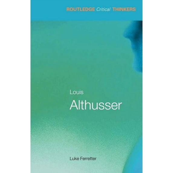 Routledge Critical Thinkers Louis Althusser, (Paperback)
