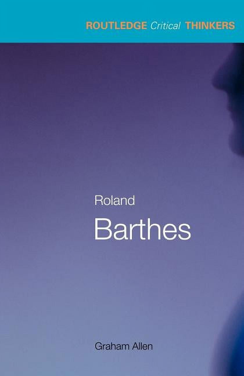 Critical Thinkers Routledge Routledge Critical Thinkers Roland Barthes, (Paperback) - Walmart.com